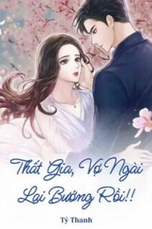 Thất Gia Vợ Ngài Lại Bướng Rồi!!